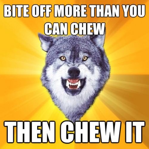 Bite Off More Than You Can Chew Image 